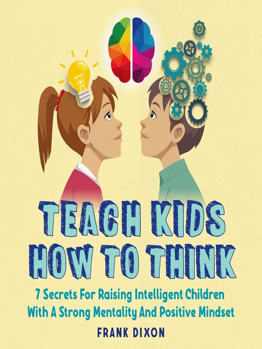 Title details for Teach Kids How to Think by Frank Dixon - Available